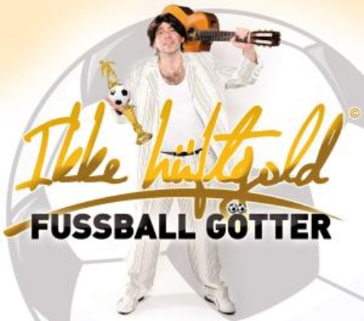 Ikke Hüftgold – Fußballgötter