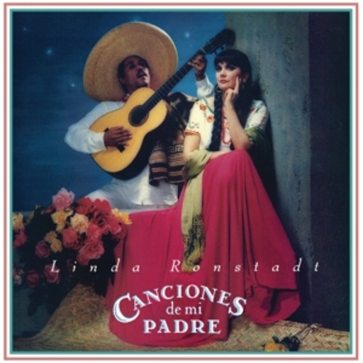 Linda Ronstadt – Canciones De Mi Padre