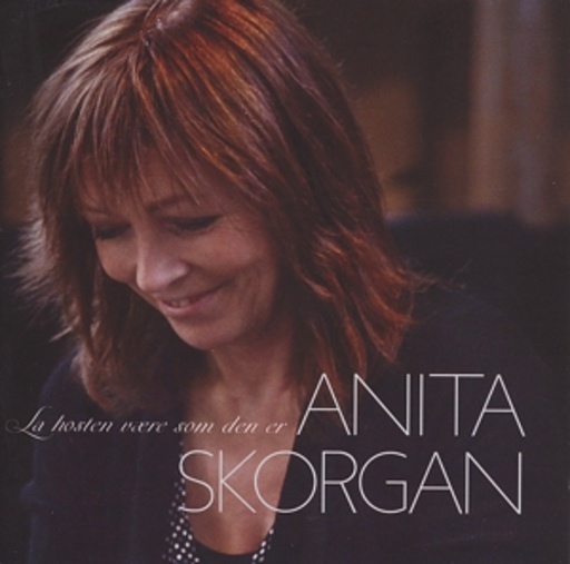 Anita Skorgan – La Hösten Vaere Som Den Er (Leave Autumn As It Is)