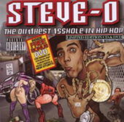 Steve-O – The Dumbest Asshole In Hip Hop