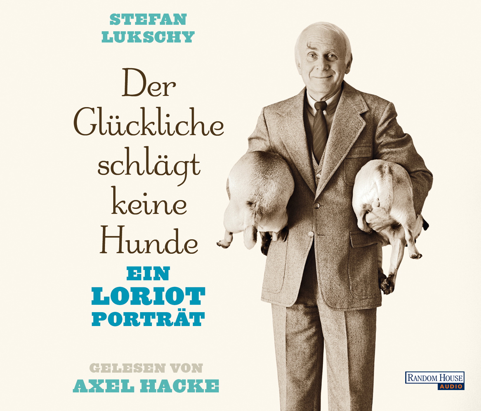 Axel Hacke – Der Glückliche schlägt keine Hunde - Ein Loriot Porträt