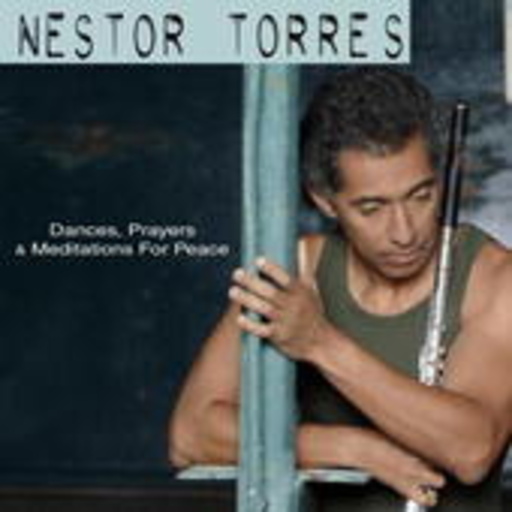 Nestor Torres – Dances, Prayers And Meditations For Peace
