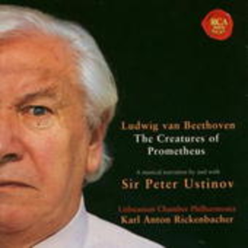 Sir Peter Ustinov/K. A. Rickenbacher/Lithuanian Chamber Phi. – The Creatures Of Prometheus - A Musical Narration By And With Sir Peter Ustinov