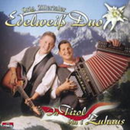 Edelweiss-Duo/Orig. Zillertaler – In Tirol bin i Zuhaus