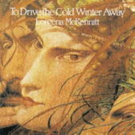 Loreena McKennitt – To Drive The Cold Winter Away