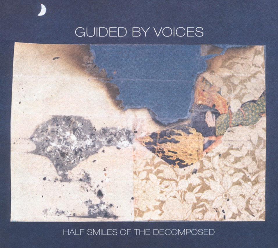 Guided By Voices – Half Smiles Of The Decomposed