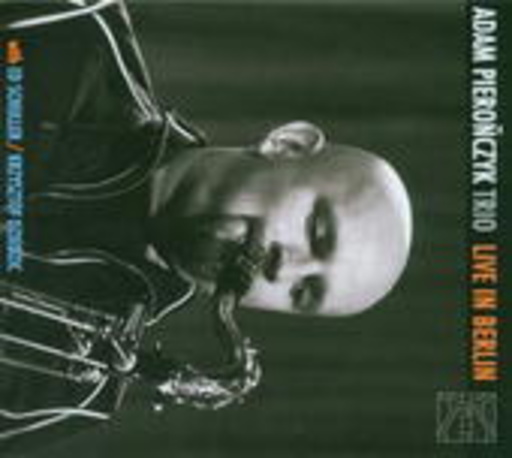 Adam Pieronczyk Trio – Live In Berlin