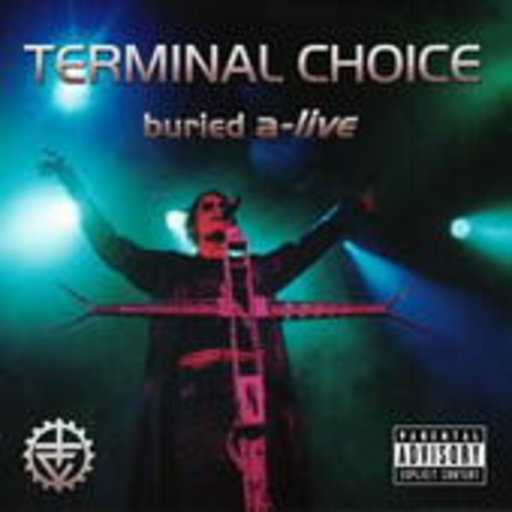 Terminal Choice – Buried A-Live