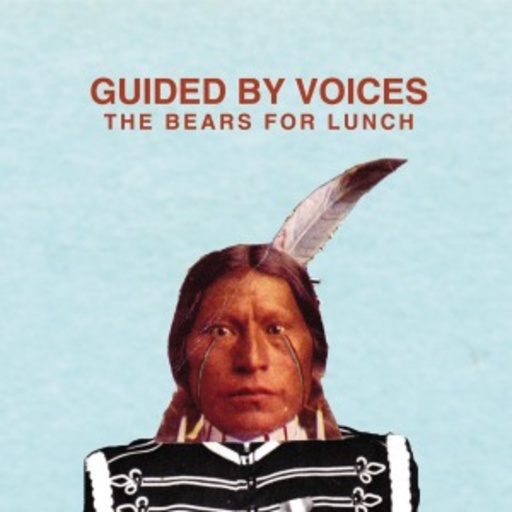 Guided By Voices – The Bears For Lunch