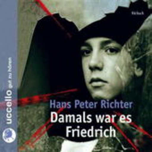 Hans Peter Richter – Damals war es Friedrich