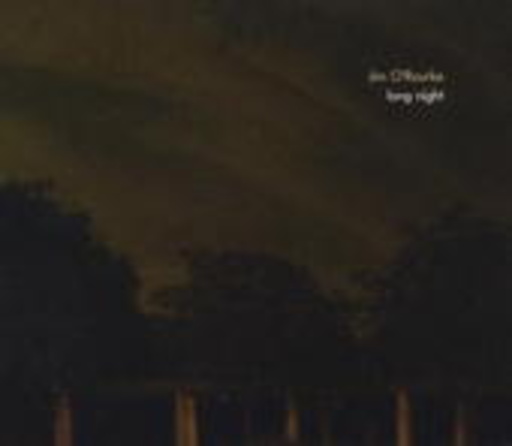 Jim O'Rourke – Long Night
