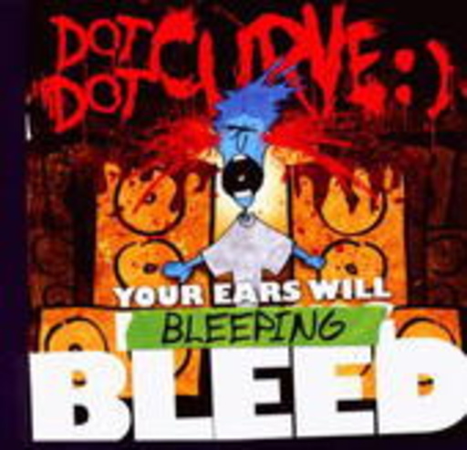 Dot Dot Curve – Your Ears Will Bleeping Bleed