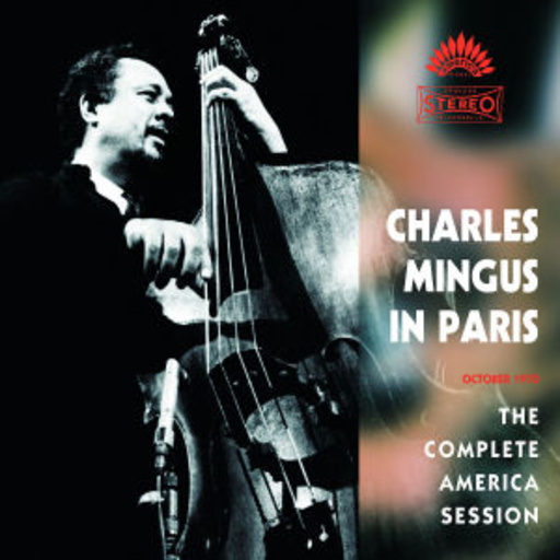 Charles Mingus – In Paris - The Complete America Session