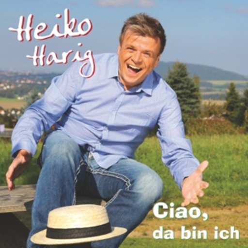 Heiko Harig – Ciao, da bin ich