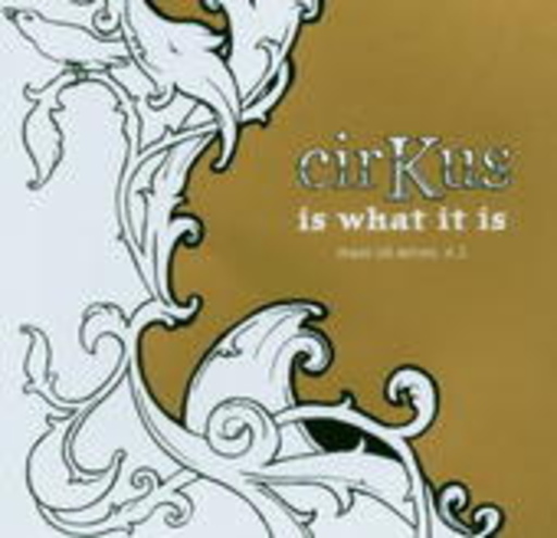 CirKus – Is What It Is