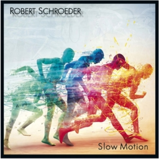 Robert Schroeder – Slow Motion