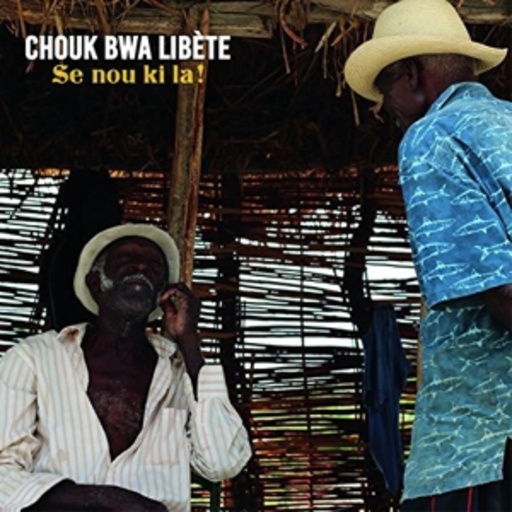 Chouk Bwa Libete – Se Nou Ki La!