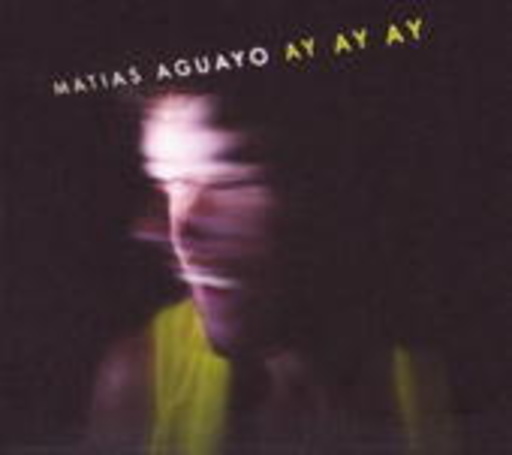 Matias Aguayo – Ay Ay Ay