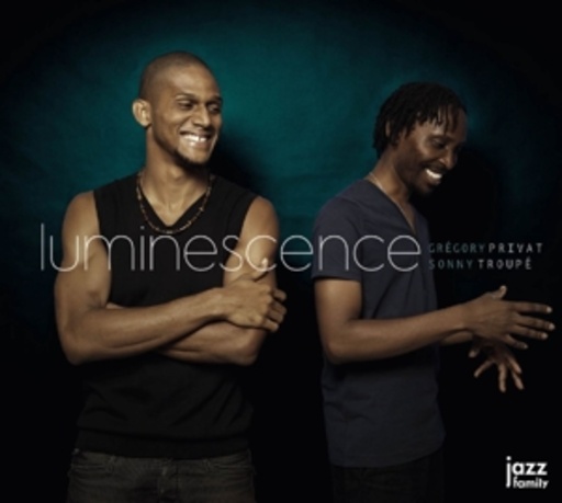 Grégory Privat/Sonny Troupé – Luminescence