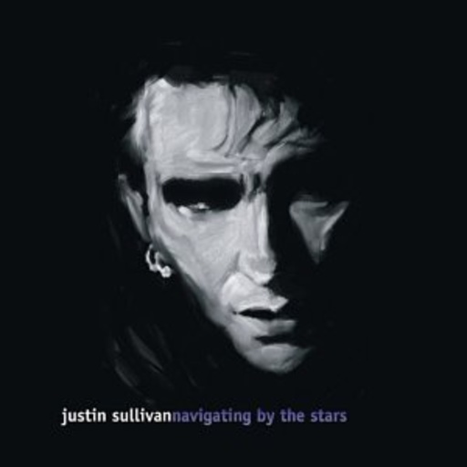 Justin Sullivan – Navigating By The Stars