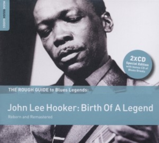 John Lee Hooker – The Rough Guides To Blues Legends: John Lee Hooker - Birth Of A Legend