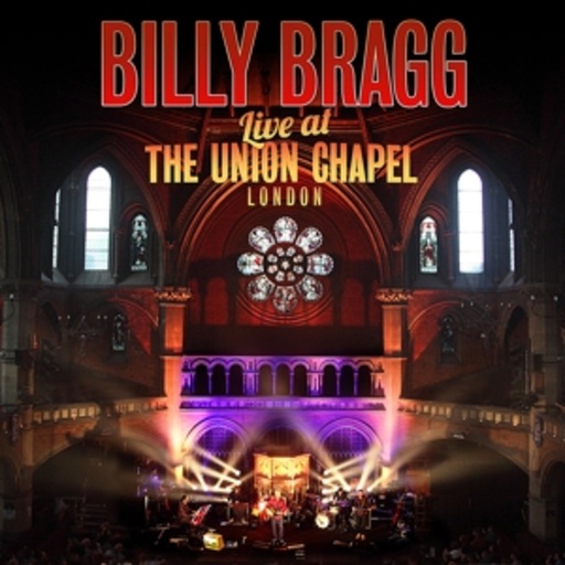 Billy Bragg – Live At The Union Chapel, London