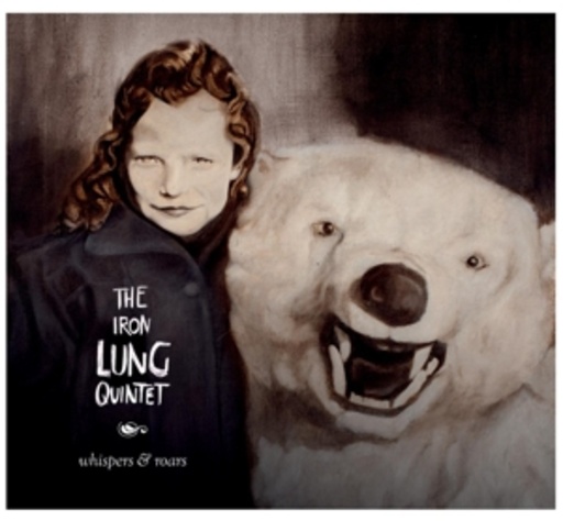 The Iron Lung Quintet – Whispers & Roars