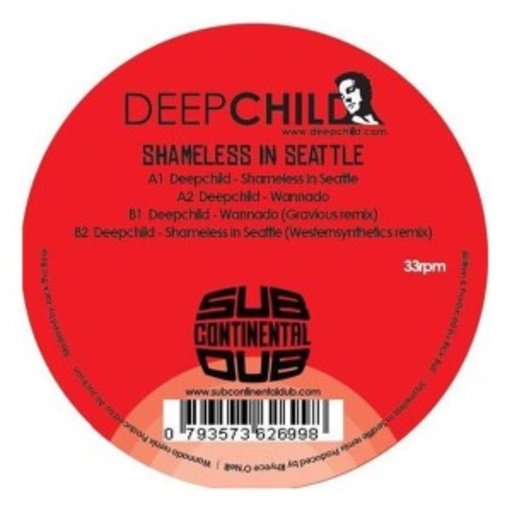 Deepchild – Shameless In Seattle/Wannado