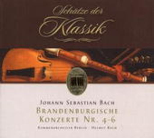 Kammerorchester Berlin/Helmut Koch – Brandenburgische Konzerte Nr. 4-6 (Schätze der Klassik)