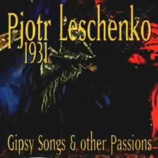Pjotr Leschenko – Gipsy Songs And Other Passions - 1931