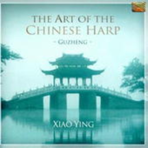 Xiao Ying – The Art Of The Chinese Harp