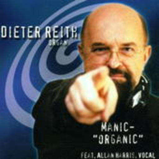 Dieter Reith – Manic-"Organic"
