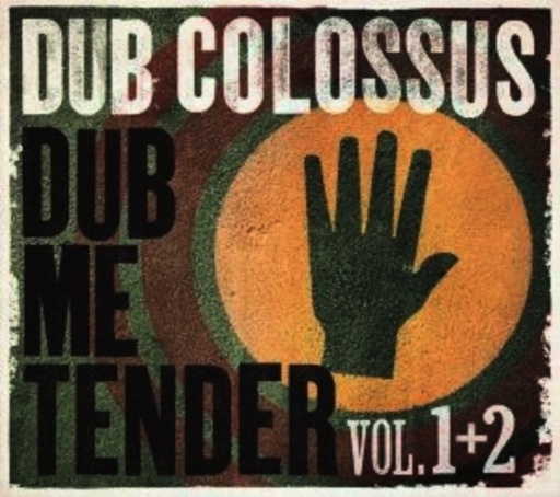 Dub Colossus – Dub Me Tender Vol. 1+2