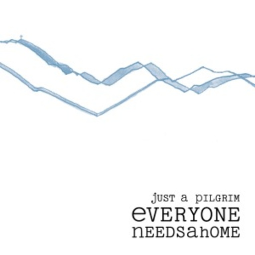 Just A Pilgrim – Everyone Needs A Home