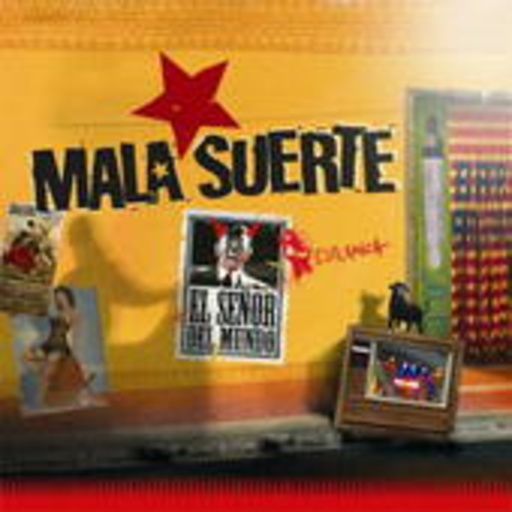 Mala Suerte – El Senor Del Mundo