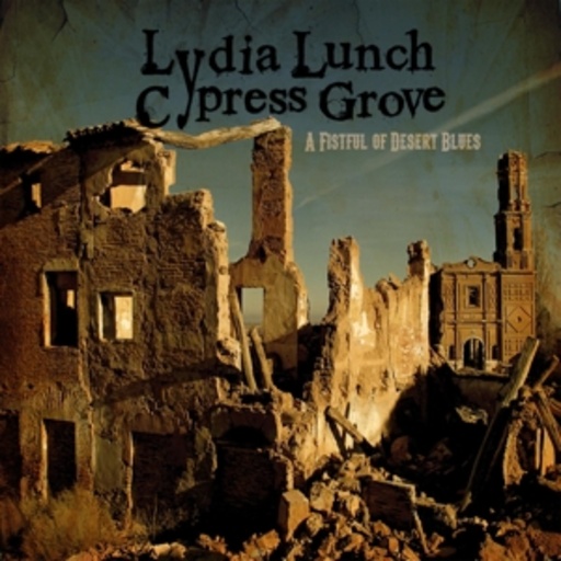 Lydia Lunch & Cypress Grove – A Fistful Of Desert Blues