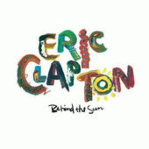 Eric Clapton – Behind The Sun (Digitally Remastered)