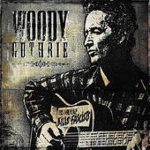 Woody Guthrie – This Machine Kills Fascists