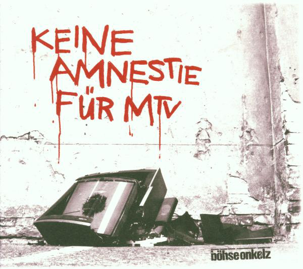Böhse Onkelz – Keine Amnestie für MTV