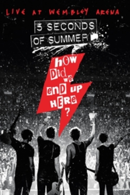 5 Seconds Of Summer – How Did We End Up Here? - Live At Wembley Arena