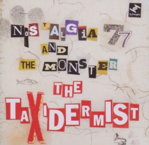 Nostalgia 77 And The Monster – The Taxidermist
