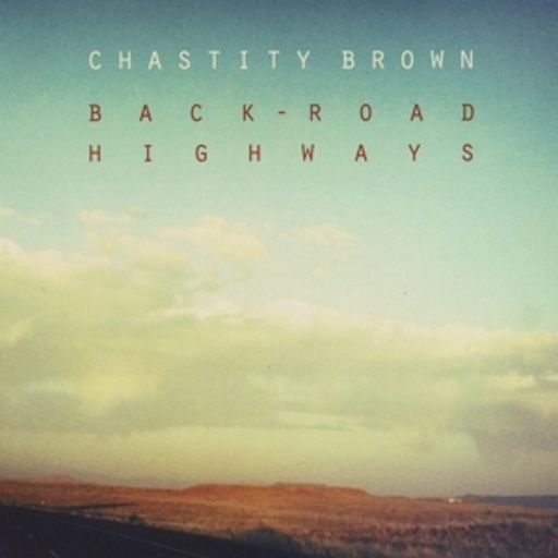 Chastity Brown – Back-Road Highways