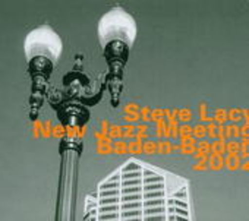 Steve Lacy – New Jazz Meeting Bade-Baden 2002
