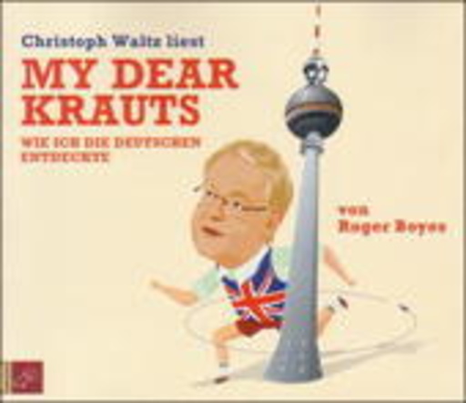 Christoph Waltz – My Dear Krauts - Wie ich die Deutschen entdeckte