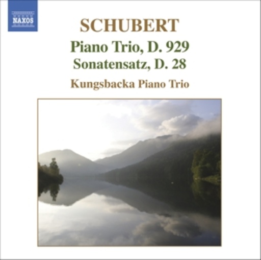 Kungsbacka Piano Trio – Piano Trio, D. 929/Sonatensatz, D. 28