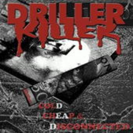 Driller Killer – Cold, Cheap And Disconnected