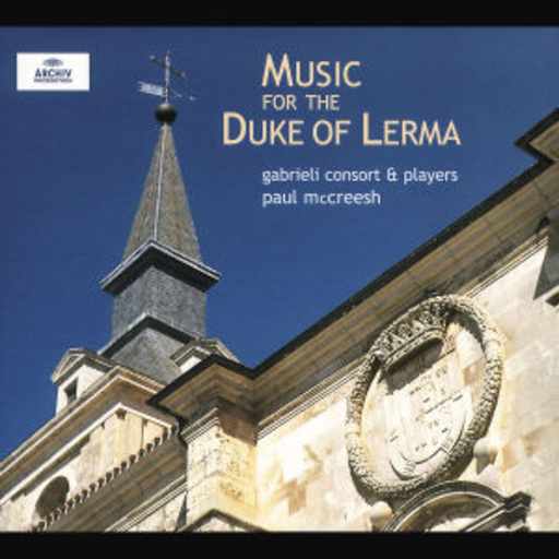 Paul McCreesh/Gabrieli Consort & Players – Music For The Duke Of Lerma