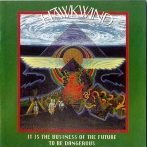 Hawkwind – It Is The Business Of The Future To Be...