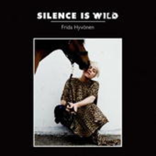 Frida Hyvönen – Silence Is Wild
