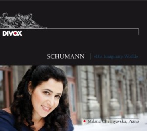 Milana Chemyavska – Schumann - His Imaginary World